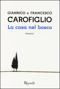 Carofiglio Gianrico; Carofiglio Francesco La casa nel bosco